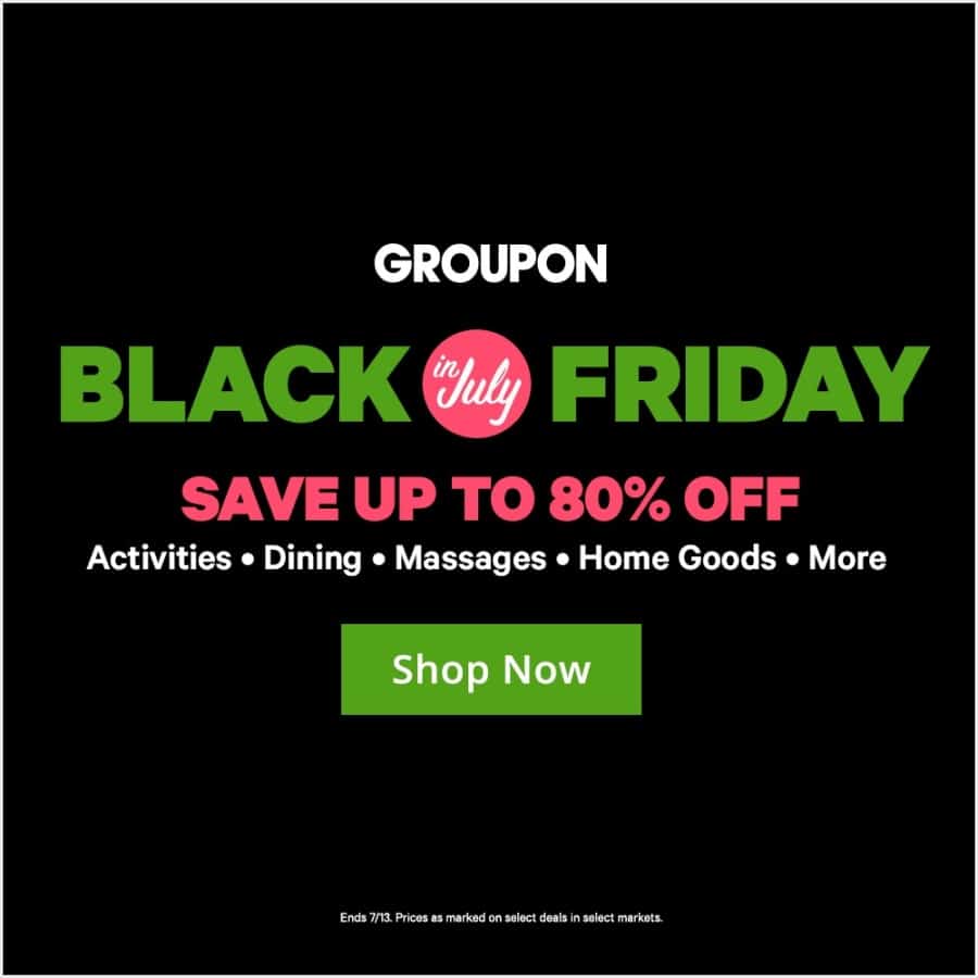Groupon Black Friday In July Sale Live Now! 