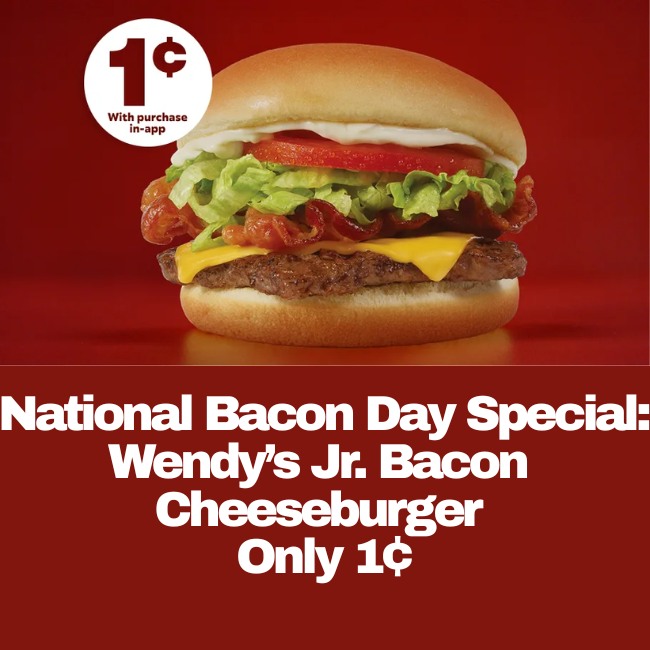 Wendy’s Jr. Bacon Cheeseburger Deal: Just 1¢ on National Bacon Day